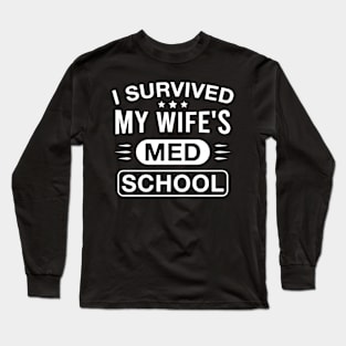 I Survived My Wife's Med School Funny Husband of Future Doctor Long Sleeve T-Shirt